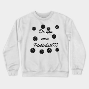 Do you even pickleball ? Crewneck Sweatshirt